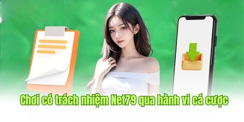 Chơi có trách nhiệm Net79 thông qua hoạt động cá cược 