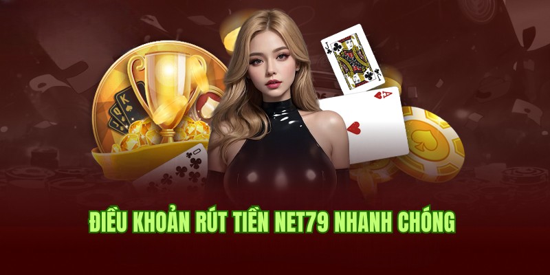 Điều khoản áp dụng cho người chơi rút tiền từ cổng game Net79