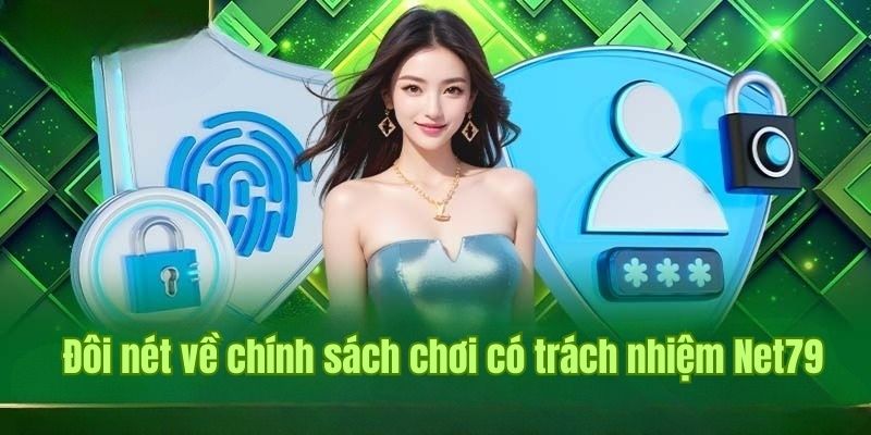 Giới thiệu về chơi có trách nhiệm Net79 