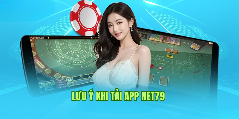 Lưu ý chuyên gia chia sẻ dành cho người chơi tải app Net79 